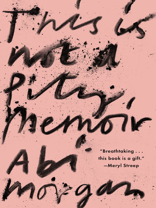 Title details for This Is Not a Pity Memoir by Abi Morgan - Available
